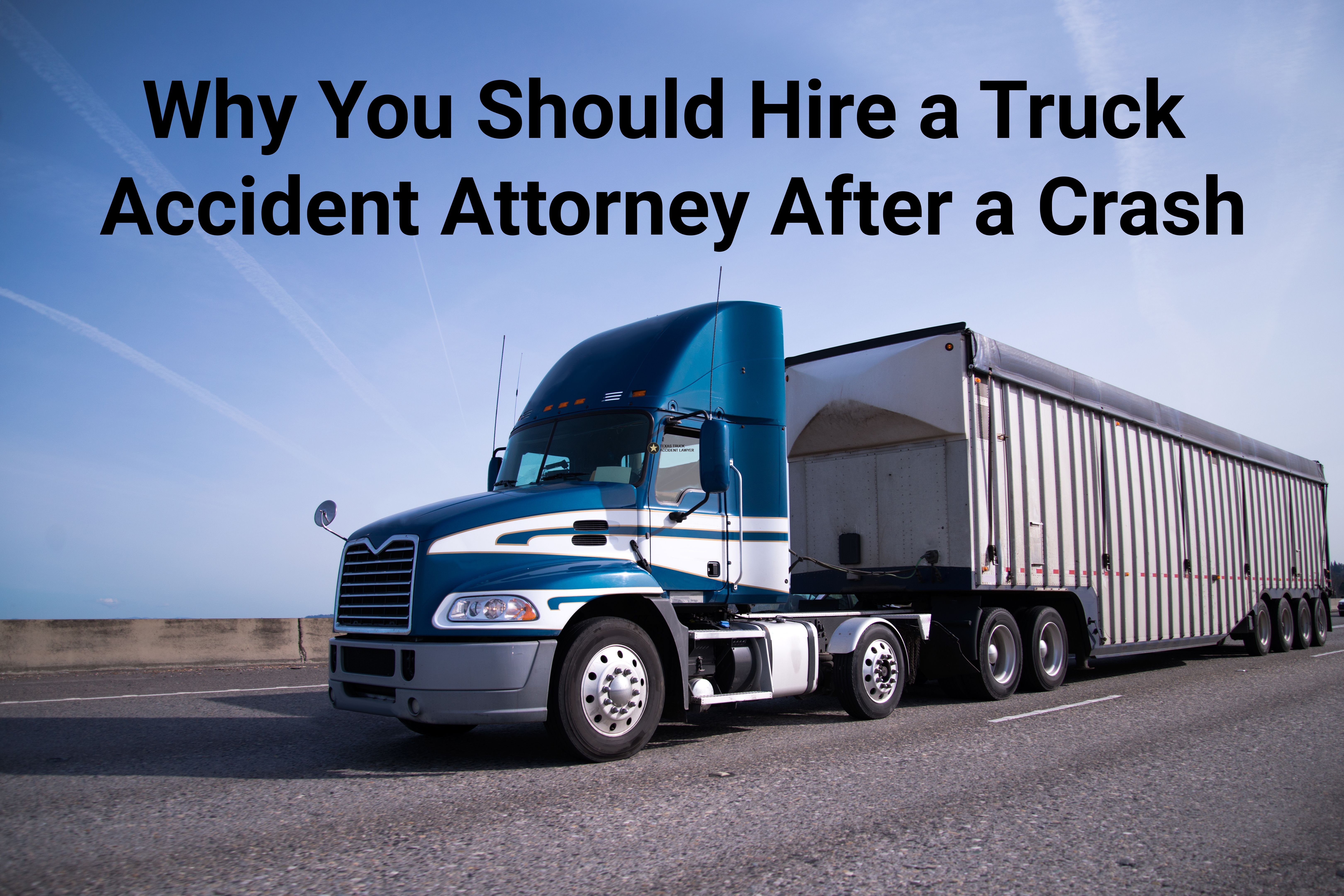 Why you should hire a truck accident attorney afteer a crash